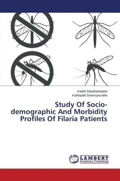 Cover for Kothapalli Sowmyasudha · Study of Socio-demographic and Morbidity Profiles of Filaria Patients (Paperback Book) (2014)