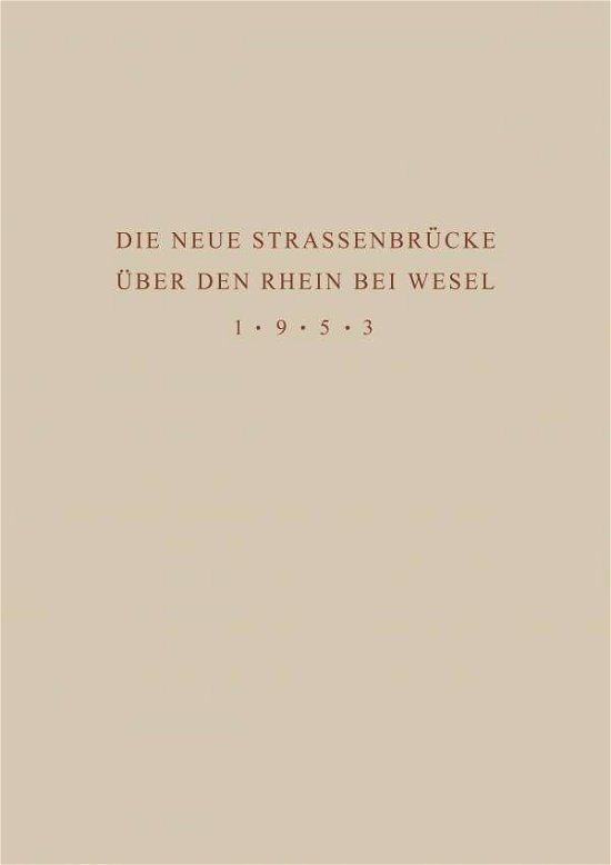 Cover for J Springer · Denkschrift Zur Ubergabe Der Wiederhergestellten Strassenbrucke Uber den Rhein Bei Wesel an den Verkehr Am 18. Juni 1953 (Paperback Book) (2014)