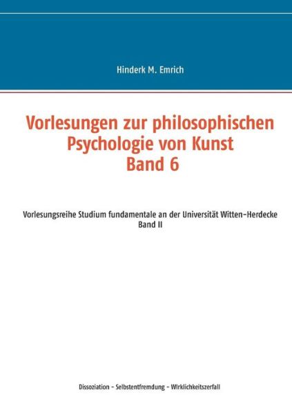 Cover for Hinderk M. Emrich · Vorlesungen Zur Philosophischen Psychologie Von Kunst Band 6 (Taschenbuch) [German edition] (2013)