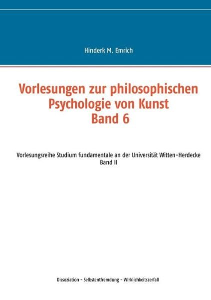Cover for Hinderk M. Emrich · Vorlesungen Zur Philosophischen Psychologie Von Kunst Band 6 (Paperback Bog) [German edition] (2013)