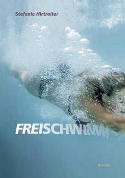 Cover for Stefanie Hirtreiter · Freischwimmer (Paperback Book) (2015)