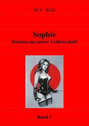 Cover for Wild · Sophie Domina aus purer Leidenscha (Buch)