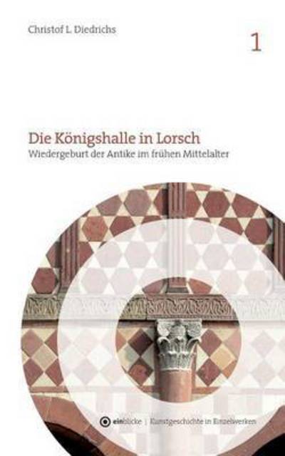 Cover for Christof L Diedrichs · Die Konigshalle in Lorsch (Paperback Book) (2015)