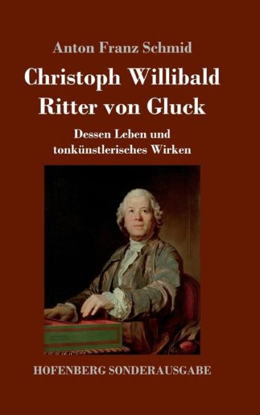 Cover for Schmid · Christoph Willibald Ritter von G (Buch) (2018)