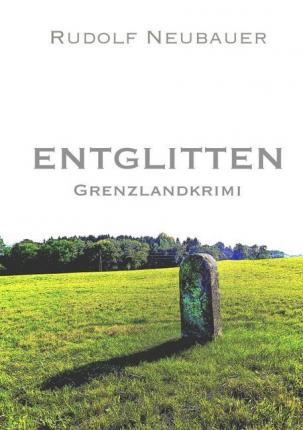 Cover for Neubauer · ENTGLITTEN Grenzlandkrimi (Buch)
