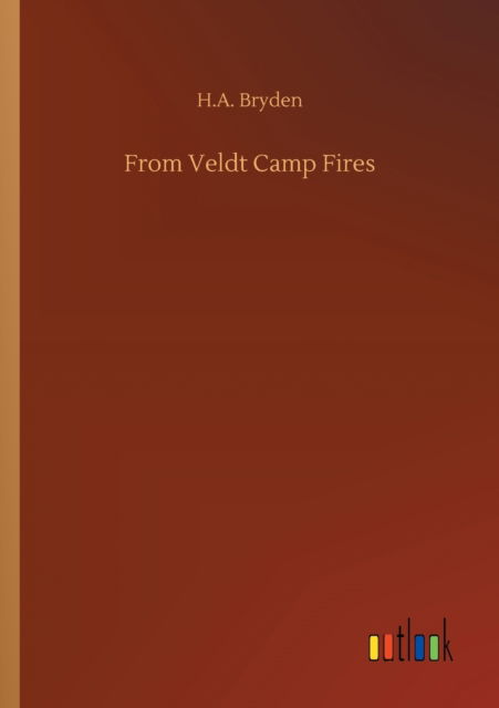 From Veldt Camp Fires - H A Bryden - Books - Outlook Verlag - 9783752330670 - July 20, 2020