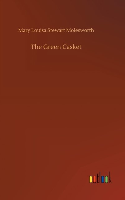 Cover for Mary Louisa Stewart Molesworth · The Green Casket (Hardcover Book) (2020)