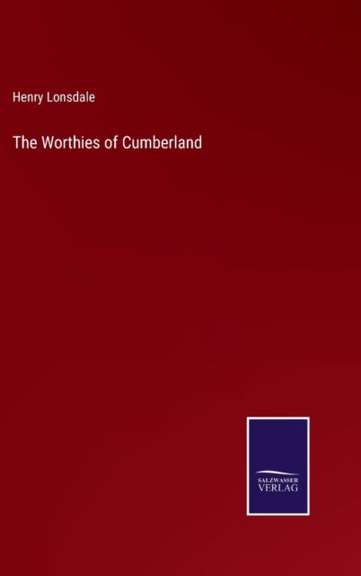 Cover for Henry Lonsdale · The Worthies of Cumberland (Hardcover Book) (2022)