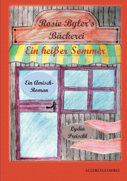 Cover for Lydia Preischl · Rosie Byler's Backerei: Ein heisser Sommer (Paperback Book) (2021)