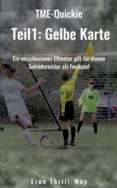 Cover for Eron Thrill-Way · Gelbe Karte: Ein verschossener Elfmeter gilt fur diesen Schiedsrichter als Foulspiel (Paperback Bog) (2021)