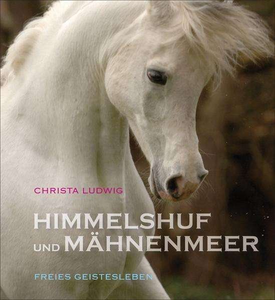 Himmelshuf und Mähnenmeer - Ludwig - Books -  - 9783772523670 - 
