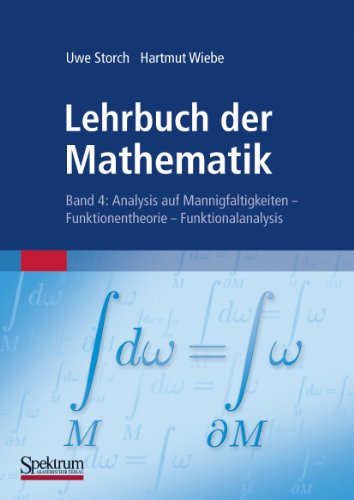 Lehrbuch Der Mathematik, Band 4: Analysis Auf Mannigfaltigkeiten - Funktionentheorie - Funktionalanalysis - Uwe Storch - Books - Spektrum Akademischer Verlag - 9783827427670 - January 13, 2011