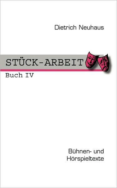 Stück-arbeit Buch 4 - Dietrich Neuhaus - Books - Books On Demand - 9783833495670 - April 30, 2007