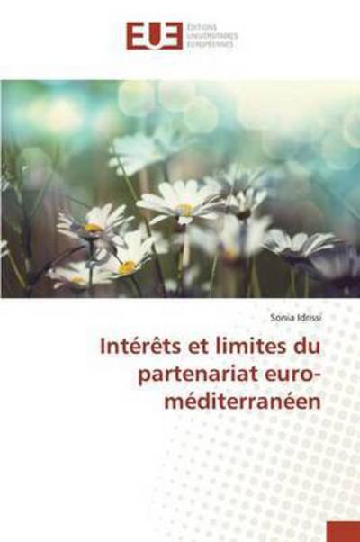 Cover for Idrissi Sonia · Interets et Limites Du Partenariat Euro-mediterraneen (Paperback Book) (2018)