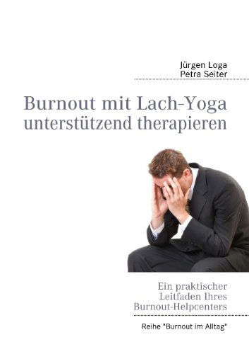 Cover for Loga, Ja1/4rgen · Burnout mit Lach-Yoga unterstA1/4tzend therapieren (Paperback Book) [German edition] (2011)