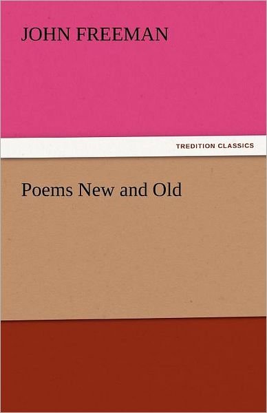 Cover for John Freeman · Poems New and Old (Tredition Classics) (Paperback Book) (2011)