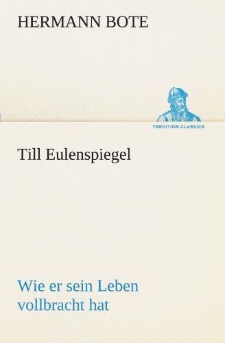 Cover for Hermann Bote · Till Eulenspiegel: Wie er Sein Leben Vollbracht Hat. (Tredition Classics) (German Edition) (Pocketbok) [German edition] (2012)