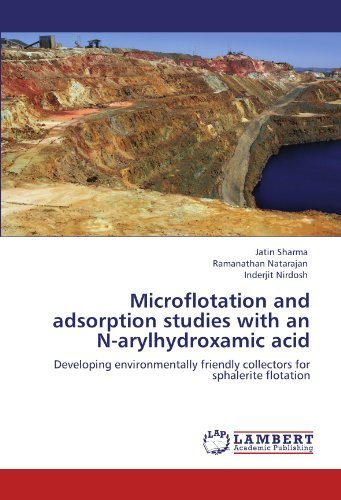 Inderjit Nirdosh · Microflotation and Adsorption Studies with an N-arylhydroxamic Acid: Developing Environmentally Friendly Collectors for Sphalerite Flotation (Paperback Bog) (2011)