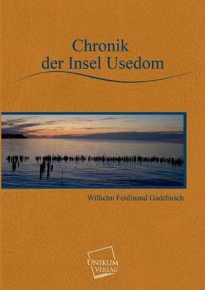 Cover for Wilhelm Ferdinand Gadebusch · Chronik Der Insel Usedom (Pocketbok) [German edition] (2013)