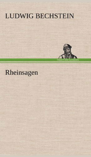 Rheinsagen - Ludwig Bechstein - Libros - TREDITION CLASSICS - 9783847243670 - 12 de mayo de 2012