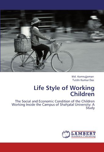 Cover for Tulshi Kumur Das · Life Style of Working Children: the Social and Economic Condition of the Children Working Inside the Campus of Shahjalal University: a Study (Pocketbok) (2011)