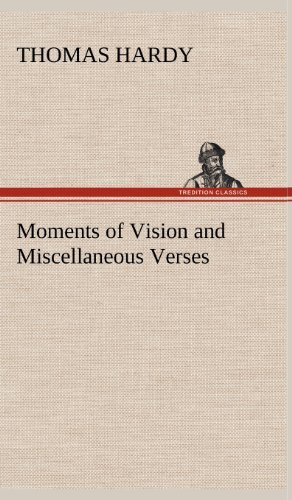 Cover for Thomas Hardy · Moments of Vision and Miscellaneous Verses (Hardcover Book) (2012)