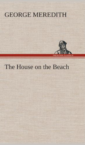 Cover for George Meredith · The House on the Beach (Hardcover Book) (2013)