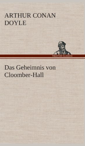 Das Geheimnis Von Cloomber-hall - Arthur Conan Doyle - Książki - TREDITION CLASSICS - 9783849533670 - 7 marca 2013