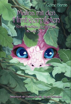 Malina mit den Himbeerpfoten - Vom Drachen, der gut ist, so wie er ist - Bilderbuch ab 2 Jahren für alle, die sich liebhaben - Celine Garcia - Books - Verlag DeBehr - 9783987271670 - December 13, 2023