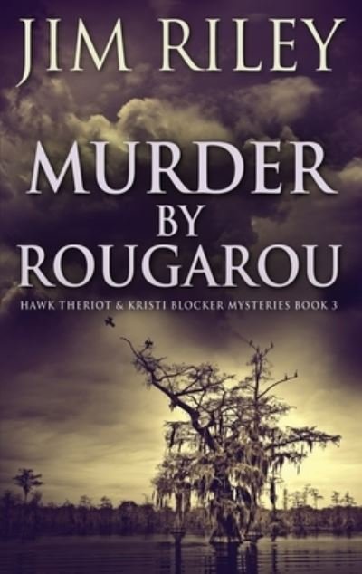 Cover for Jim Riley · Murder by Rougarou (Gebundenes Buch) [Large type / large print edition] (2021)