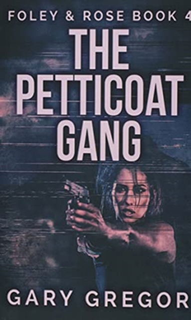 The Petticoat Gang - Gary Gregor - Books - Next Chapter - 9784867451670 - May 1, 2021