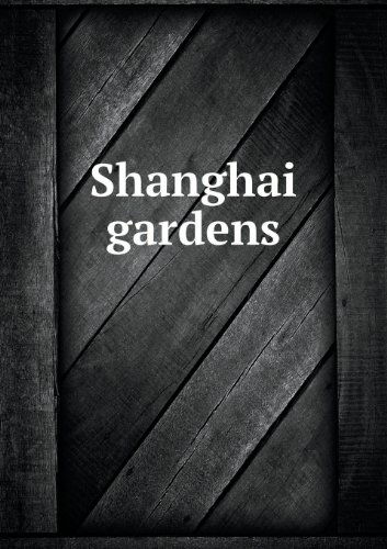 Cover for Shanghai · Shanghai Gardens (Paperback Book) (2013)