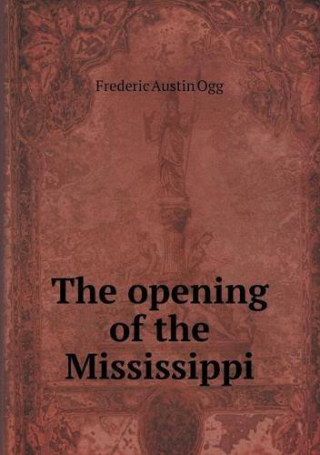 Cover for Frederic Austin Ogg · The Opening of the Mississippi (Paperback Book) (2013)