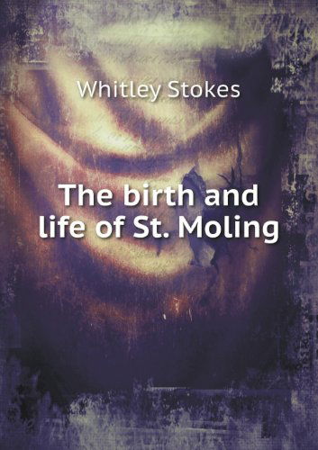 Cover for Whitley Stokes · The Birth and Life of St. Moling (Paperback Book) (2013)