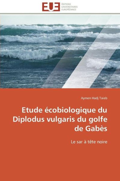 Cover for Aymen Hadj Taieb · Etude Écobiologique Du Diplodus Vulgaris Du Golfe De Gabès: Le Sar À Tête Noire (Paperback Book) [French edition] (2018)