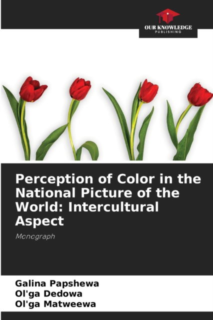 Cover for Galina Papshewa · Perception of Color in the National Picture of the World (Paperback Book) (2021)