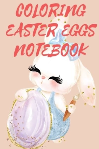 Cover for Cristie Publishing · Coloring Easter Eggs Notebook (Taschenbuch) (2021)