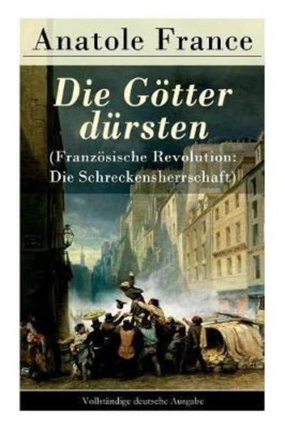 Cover for Anatole France · Die G tter d rsten (Franz sische Revolution (Paperback Book) (2017)