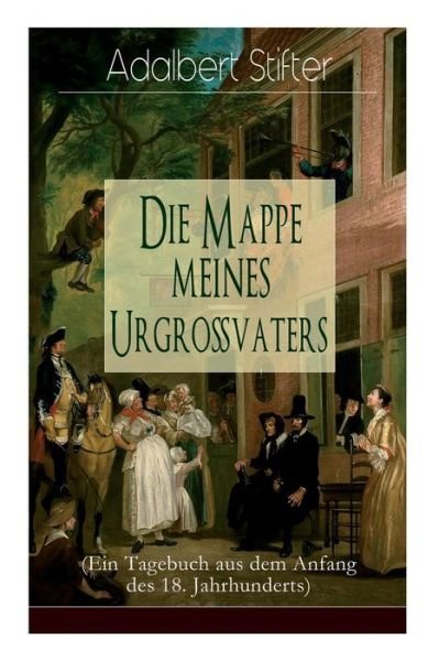 Cover for Adalbert Stifter · Die Mappe meines Urgro vaters (Ein Tagebuch aus dem Anfang des 18. Jahrhunderts) (Paperback Bog) (2018)
