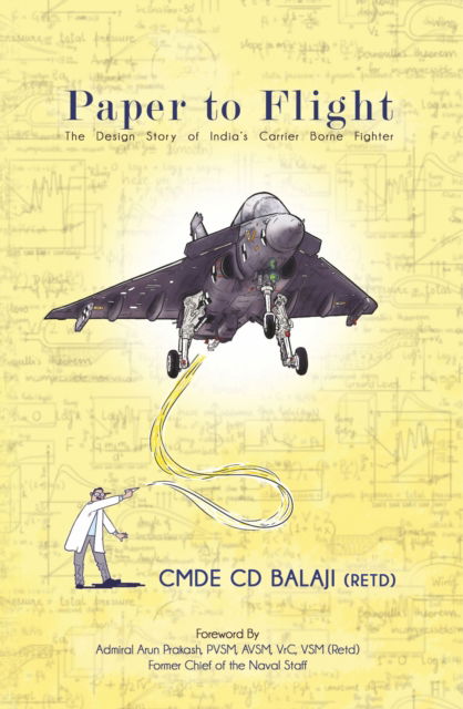 Cover for Balaji, C,D, · Paper to Flight: The Design Story of India's Carrier Borne Fighter (Hardcover Book) (2024)