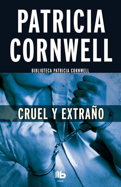 Cover for Patricia Cornwell · Cruel y Extrano (Book) (2017)