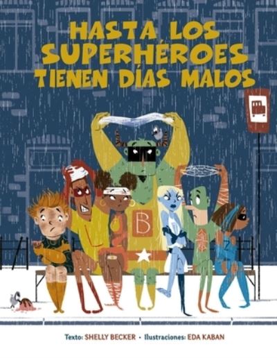 Cover for Shelly Becker · Hasta los superhéroes tienen días malos (Hardcover Book) (2021)