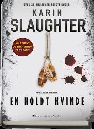 Cover for Karin Slaughter · En holdt kvinde (Indbundet Bog) [1. udgave] (2017)