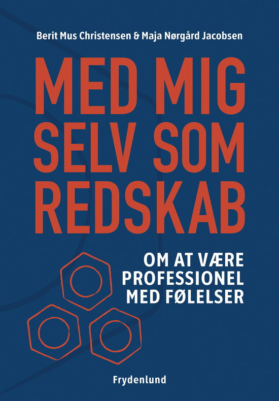 Med mig selv som redskab - Berit Mus Christensen og Maja Nørgård Jacobsen - Bøger - Frydenlund - 9788771187670 - 16. juli 2017