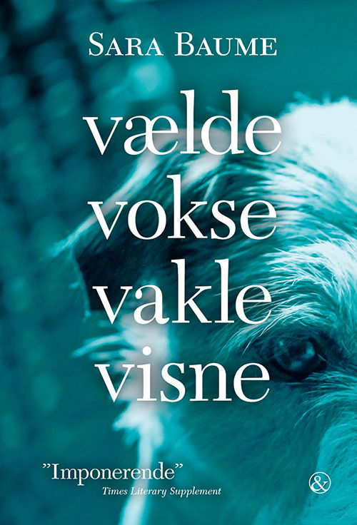 Cover for Sara Baume · Vælde Vokse Vakle Visne (Hæftet bog) [1. udgave] (2018)