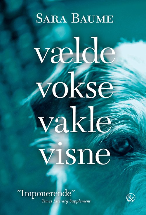 Cover for Sara Baume · Vælde Vokse Vakle Visne (Heftet bok) [1. utgave] (2018)