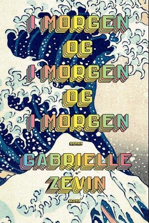 Cover for Gabrielle Zevin · I morgen og i morgen og i morgen (Bound Book) [1e uitgave] (2023)