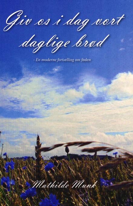 Cover for Mathilde Munk · Giv os i dag vort daglige brød (Paperback Book) [1º edição] (2017)