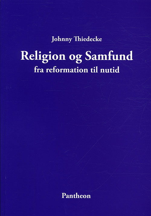 Cover for Johnny Thiedecke · Religion og Samfund fra reformation til nutid (Sewn Spine Book) [1st edition] (2012)