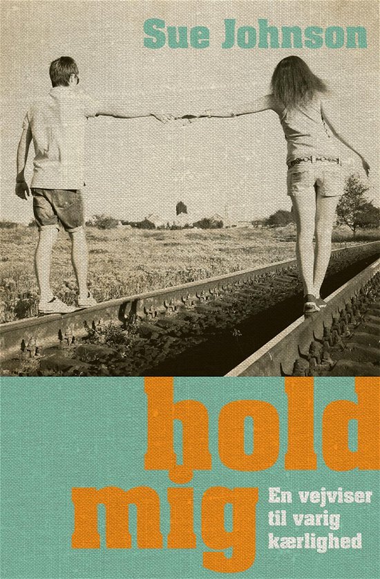 Cover for Sue Johnson · Hold mig (Hardcover Book) [1.º edición] [Hardback] (2017)